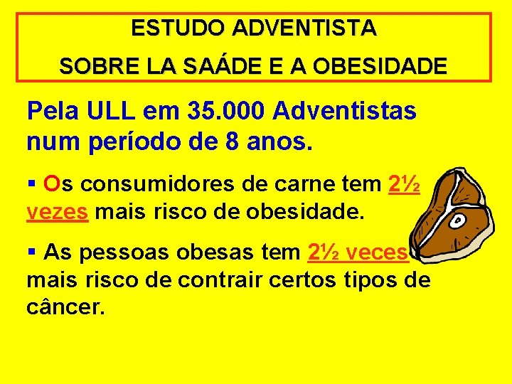 ESTUDO ADVENTISTA SOBRE LA SAÁDE E A OBESIDADE Pela ULL em 35. 000 Adventistas