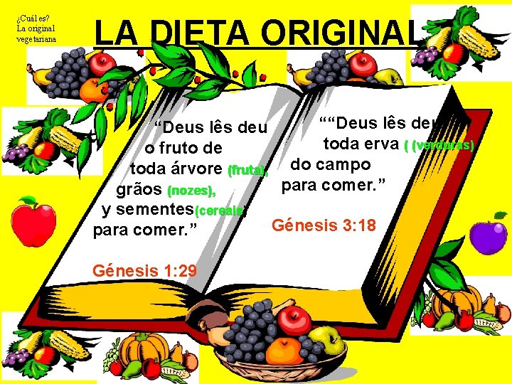 ¿Cuál es? La original vegetariana LA DIETA ORIGINAL “Deus lês deu ““Deus lês deu