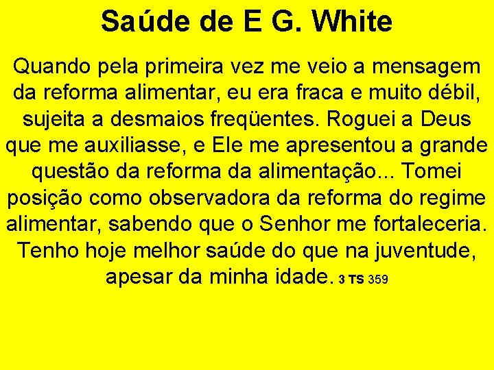 Saúde de E G. White Quando pela primeira vez me veio a mensagem da