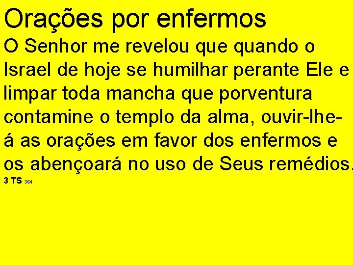 Orações por enfermos O Senhor me revelou que quando o Israel de hoje se