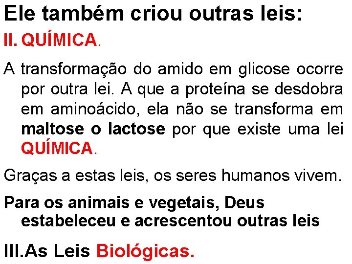 Ele também criou outras leis: II. QUÍMICA. A transformação do amido em glicose ocorre