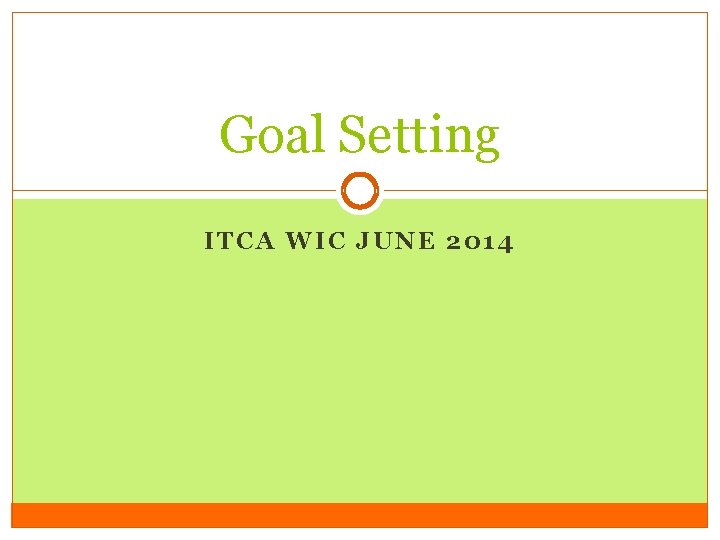 Goal Setting ITCA WIC JUNE 2014 