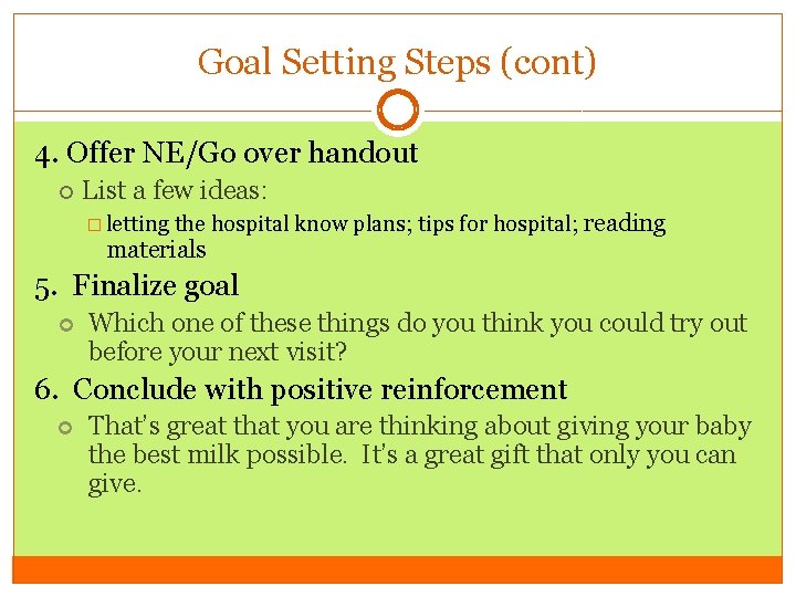 Goal Setting Steps (cont) 4. Offer NE/Go over handout List a few ideas: �