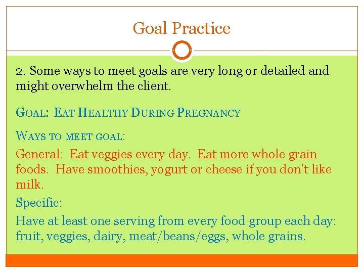 Goal Practice 2. Some ways to meet goals are very long or detailed and