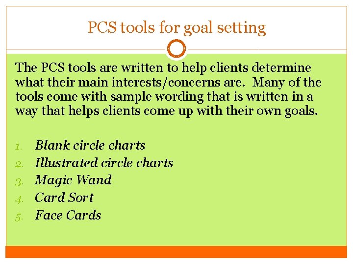 PCS tools for goal setting The PCS tools are written to help clients determine