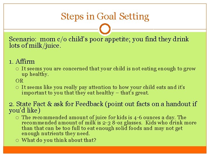 Steps in Goal Setting Scenario: mom c/o child’s poor appetite; you find they drink