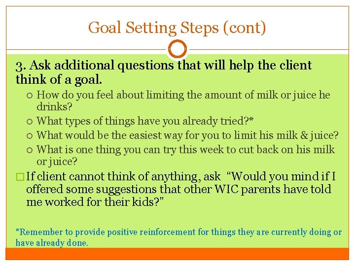 Goal Setting Steps (cont) 3. Ask additional questions that will help the client think