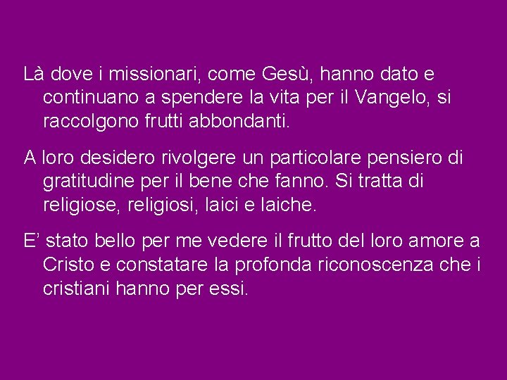 Là dove i missionari, come Gesù, hanno dato e continuano a spendere la vita