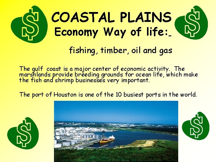 COASTAL PLAINS Economy Way of life: fishing, timber, oil and gas The gulf coast