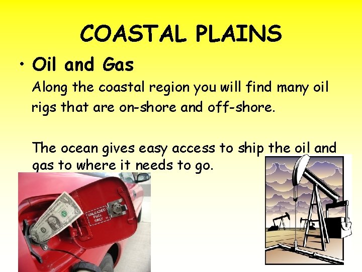 COASTAL PLAINS • Oil and Gas Along the coastal region you will find many