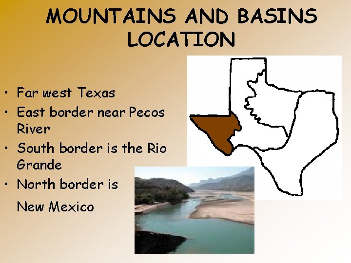 MOUNTAINS AND BASINS LOCATION • Far west Texas • East border near Pecos River