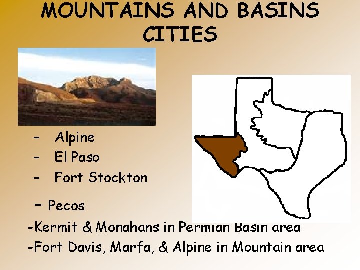 MOUNTAINS AND BASINS CITIES – – – - Alpine El Paso Fort Stockton Pecos