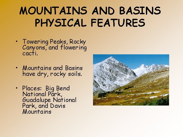 MOUNTAINS AND BASINS PHYSICAL FEATURES • Towering Peaks, Rocky Canyons, and flowering cacti. •