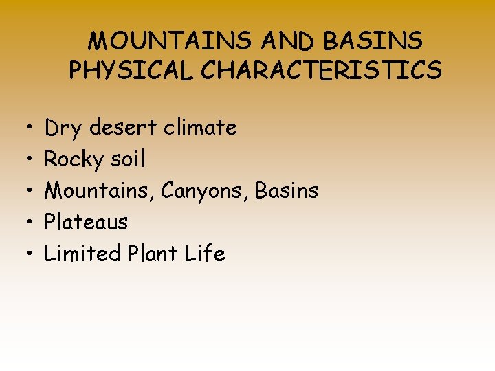 MOUNTAINS AND BASINS PHYSICAL CHARACTERISTICS • • • Dry desert climate Rocky soil Mountains,