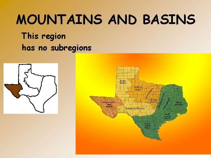 MOUNTAINS AND BASINS This region has no subregions 