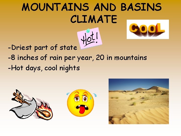 MOUNTAINS AND BASINS CLIMATE -Driest part of state -8 inches of rain per year,