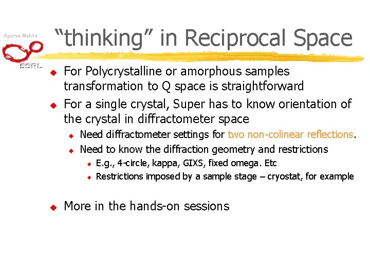 Apurva Mehta “thinking” in Reciprocal Space u u For Polycrystalline or amorphous samples transformation