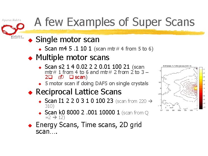 A few Examples of Super Scans Apurva Mehta u Single motor scan u u