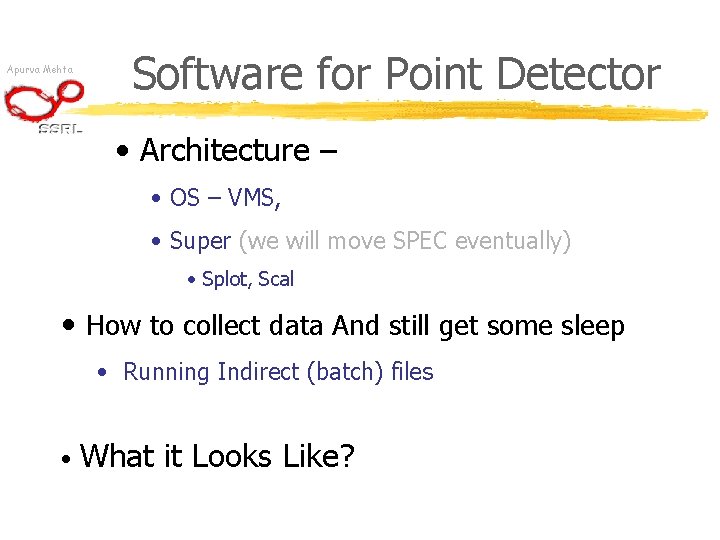 Apurva Mehta Software for Point Detector • Architecture – • OS – VMS, •