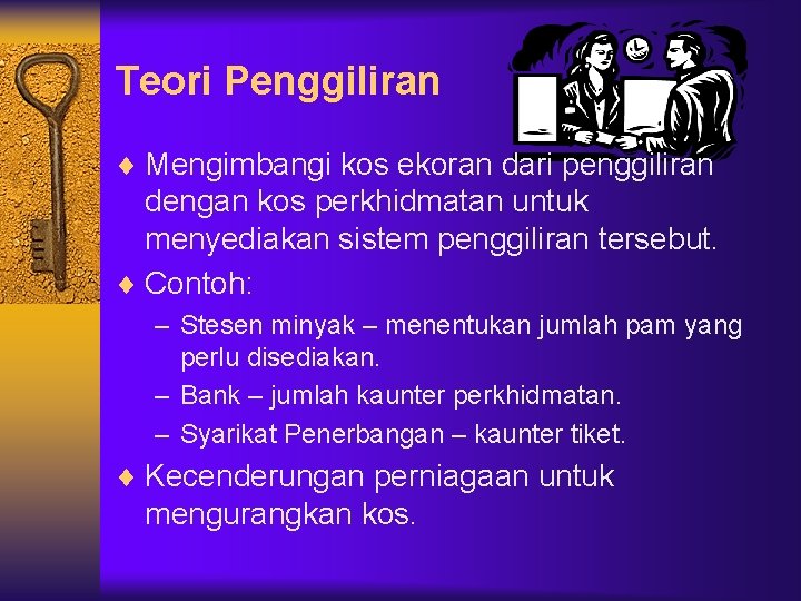 Teori Penggiliran ¨ Mengimbangi kos ekoran dari penggiliran dengan kos perkhidmatan untuk menyediakan sistem