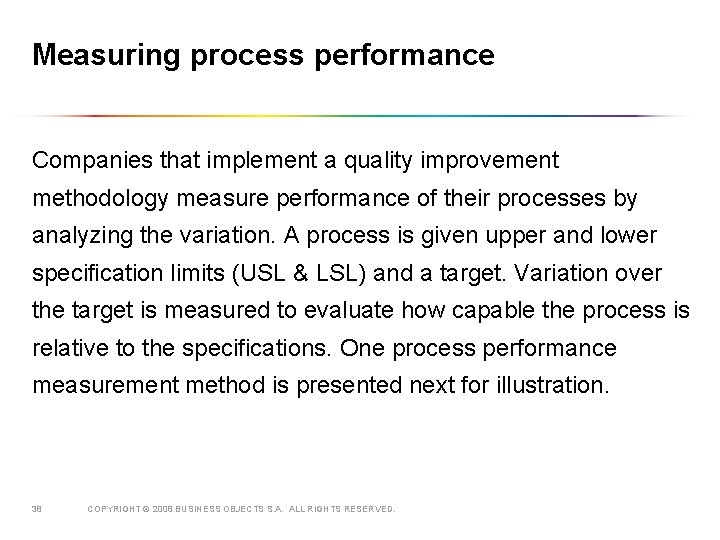 Measuring process performance Companies that implement a quality improvement methodology measure performance of their