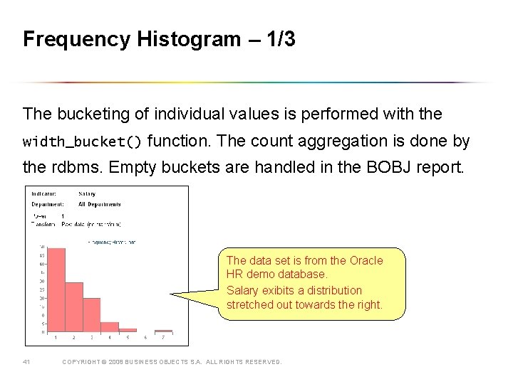 Frequency Histogram – 1/3 The bucketing of individual values is performed with the width_bucket()