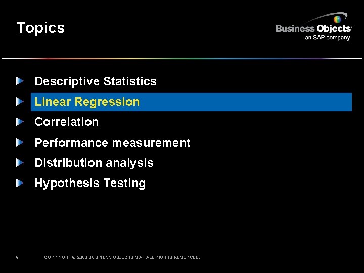 Topics Descriptive Statistics Linear Regression Correlation Performance measurement Distribution analysis Hypothesis Testing 9 COPYRIGHT