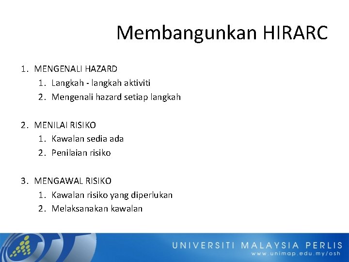 Membangunkan HIRARC 1. MENGENALI HAZARD 1. Langkah - langkah aktiviti 2. Mengenali hazard setiap