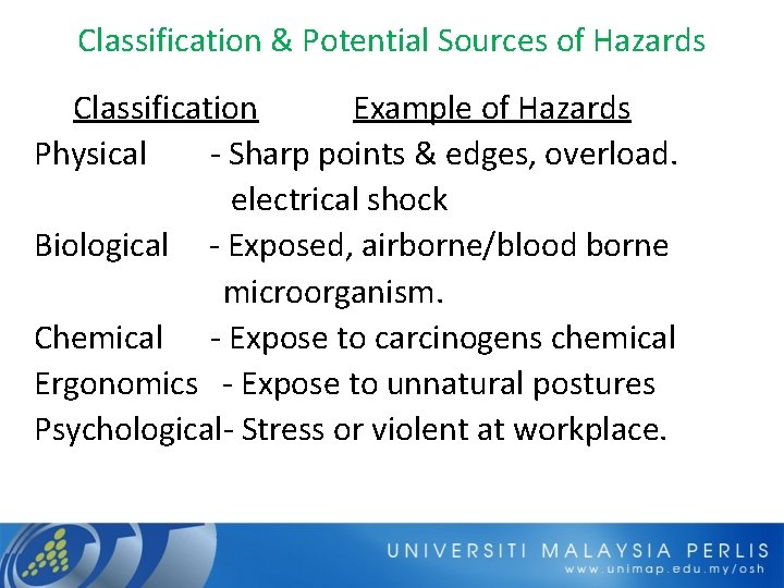 Classification & Potential Sources of Hazards Classification Example of Hazards Physical - Sharp points