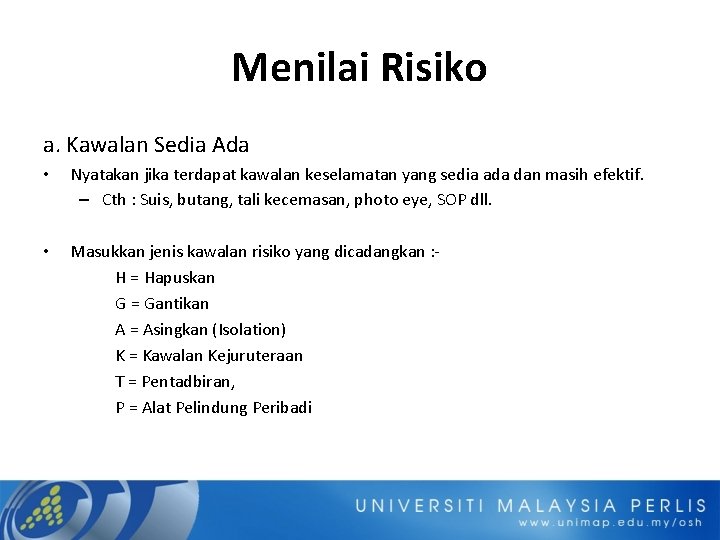 Menilai Risiko a. Kawalan Sedia Ada • Nyatakan jika terdapat kawalan keselamatan yang sedia