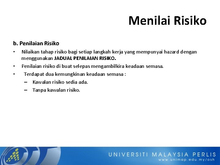 Menilai Risiko b. Penilaian Risiko • • • Nilaikan tahap risiko bagi setiap langkah