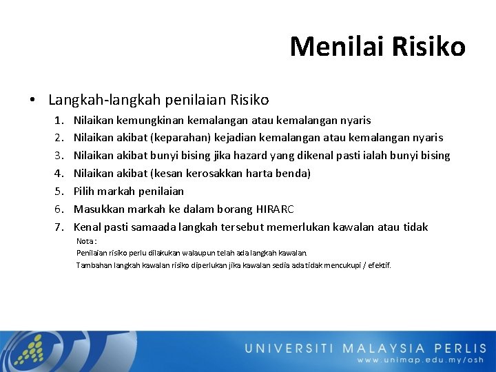 Menilai Risiko • Langkah-langkah penilaian Risiko 1. 2. 3. 4. 5. 6. 7. Nilaikan