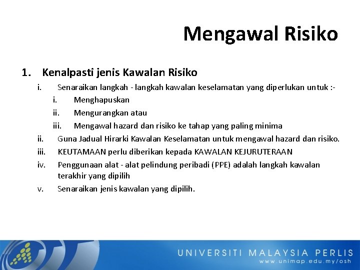 Mengawal Risiko 1. Kenalpasti jenis Kawalan Risiko i. Senaraikan langkah - langkah kawalan keselamatan