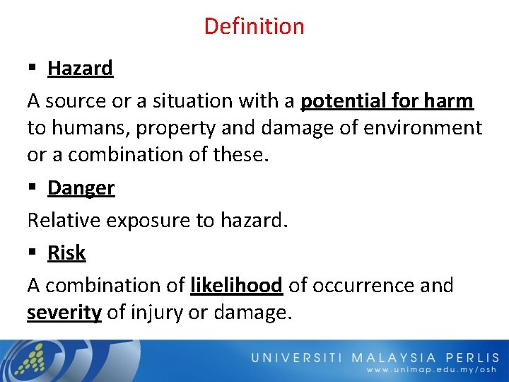 Definition § Hazard A source or a situation with a potential for harm to