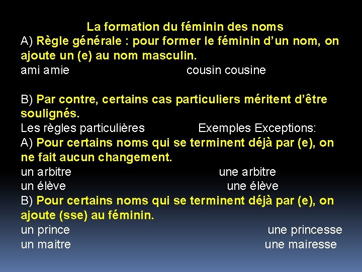 La formation du féminin des noms A) Règle générale : pour former le féminin