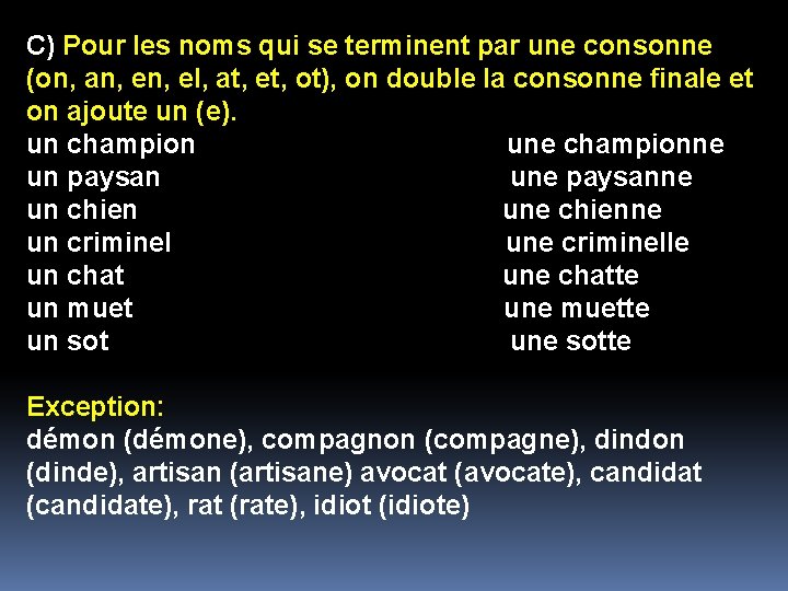 C) Pour les noms qui se terminent par une consonne (on, an, el, at, C) Pour les noms qui se terminent par une consonne (on, an, el, at,