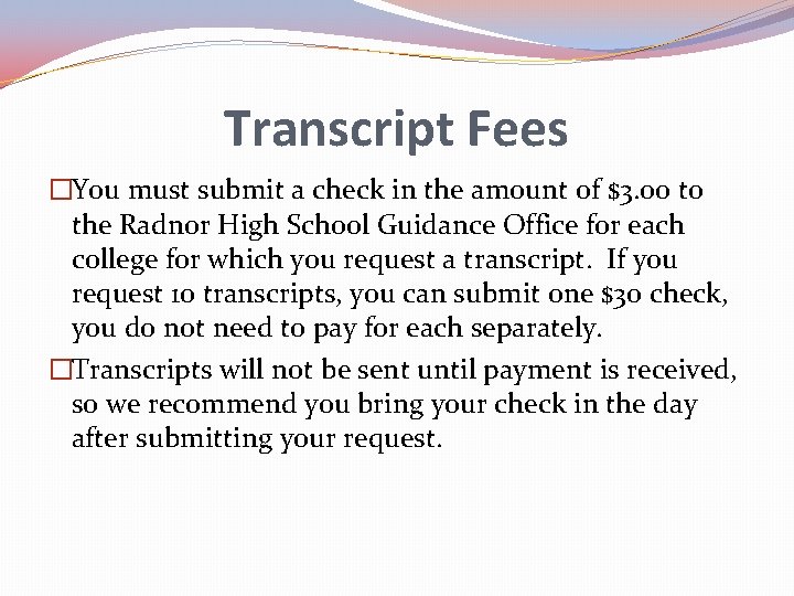 Transcript Fees �You must submit a check in the amount of $3. 00 to