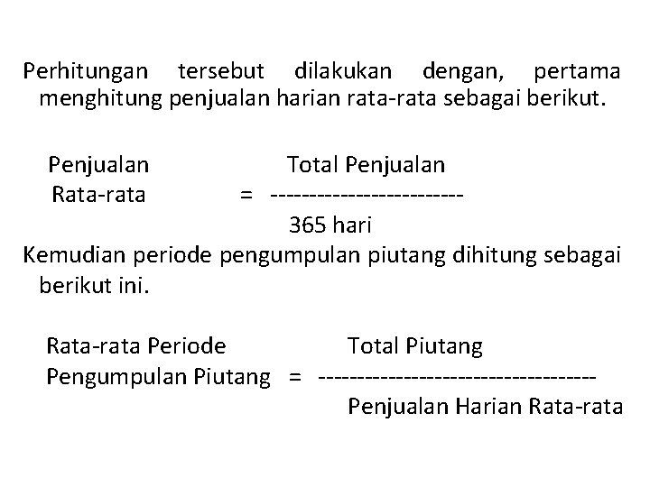 Perhitungan tersebut dilakukan dengan, pertama menghitung penjualan harian rata-rata sebagai berikut. Penjualan Total Penjualan