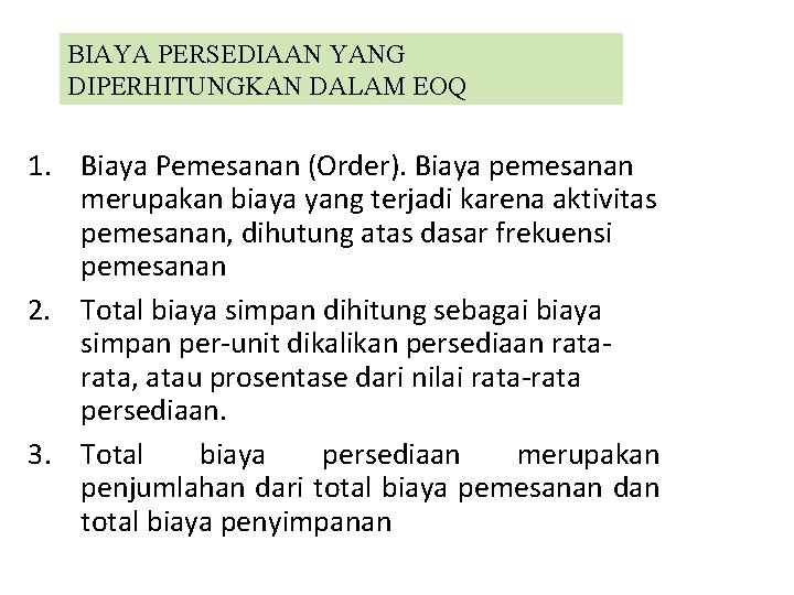 BIAYA PERSEDIAAN YANG DIPERHITUNGKAN DALAM EOQ 1. Biaya Pemesanan (Order). Biaya pemesanan merupakan biaya