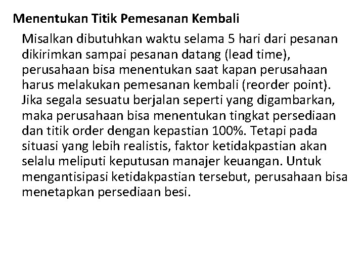 Menentukan Titik Pemesanan Kembali Misalkan dibutuhkan waktu selama 5 hari dari pesanan dikirimkan sampai