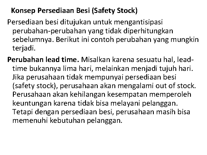  Konsep Persediaan Besi (Safety Stock) Persediaan besi ditujukan untuk mengantisipasi perubahan-perubahan yang tidak