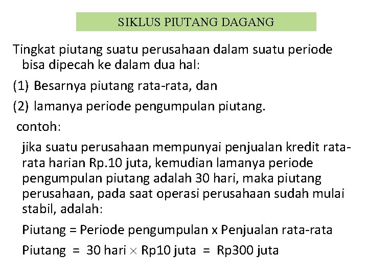 SIKLUS PIUTANG DAGANG Tingkat piutang suatu perusahaan dalam suatu periode bisa dipecah ke dalam