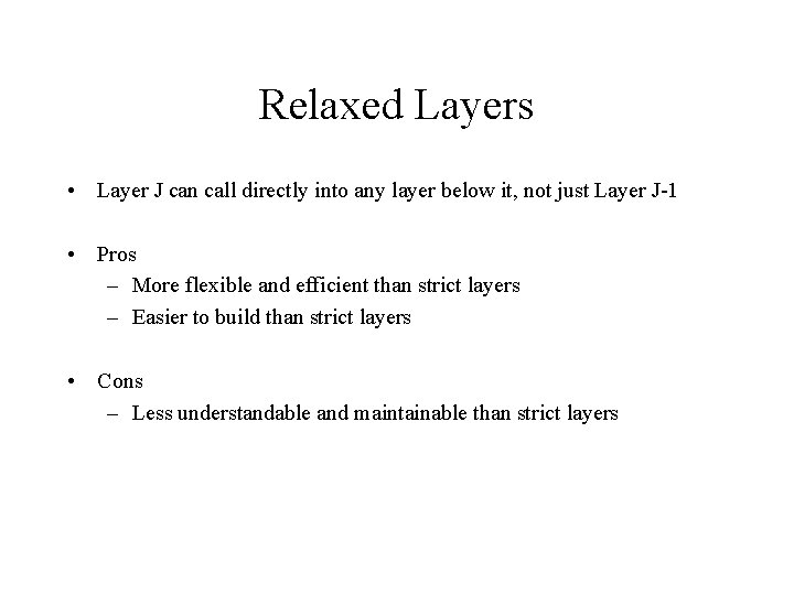 Relaxed Layers • Layer J can call directly into any layer below it, not