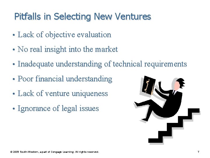 Pitfalls in Selecting New Ventures • Lack of objective evaluation • No real insight