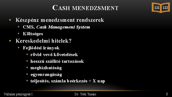 CASH MENEDZSMENT 121 122 • Készpénz menedzsment rendszerek • CMS, Cash Management System •