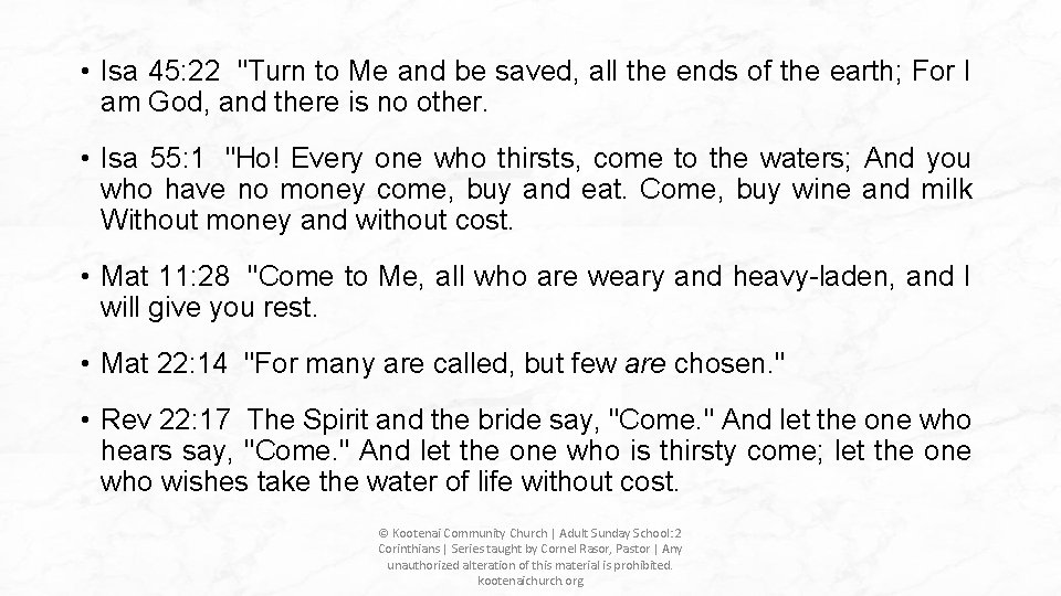  • Isa 45: 22 "Turn to Me and be saved, all the ends