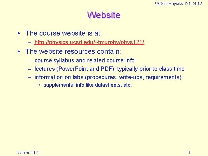 UCSD: Physics 121; 2012 Website • The course website is at: – http: //physics.
