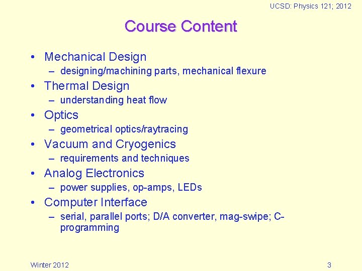 UCSD: Physics 121; 2012 Course Content • Mechanical Design – designing/machining parts, mechanical flexure