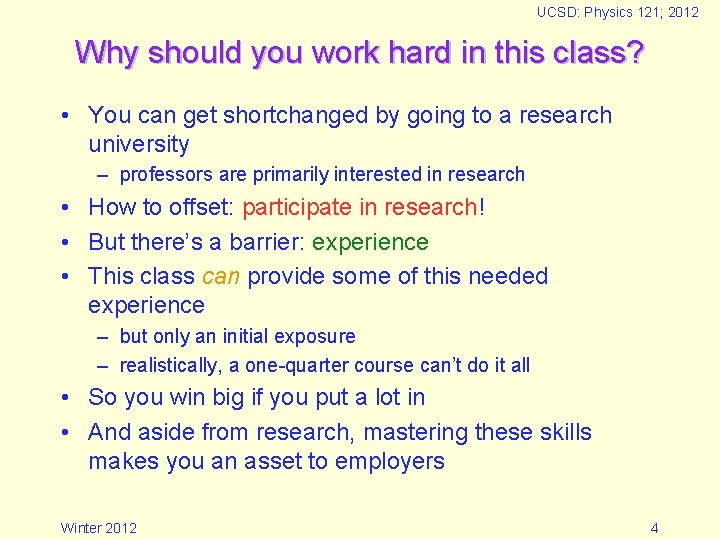 UCSD: Physics 121; 2012 Why should you work hard in this class? • You