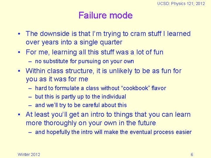 UCSD: Physics 121; 2012 Failure mode • The downside is that I’m trying to